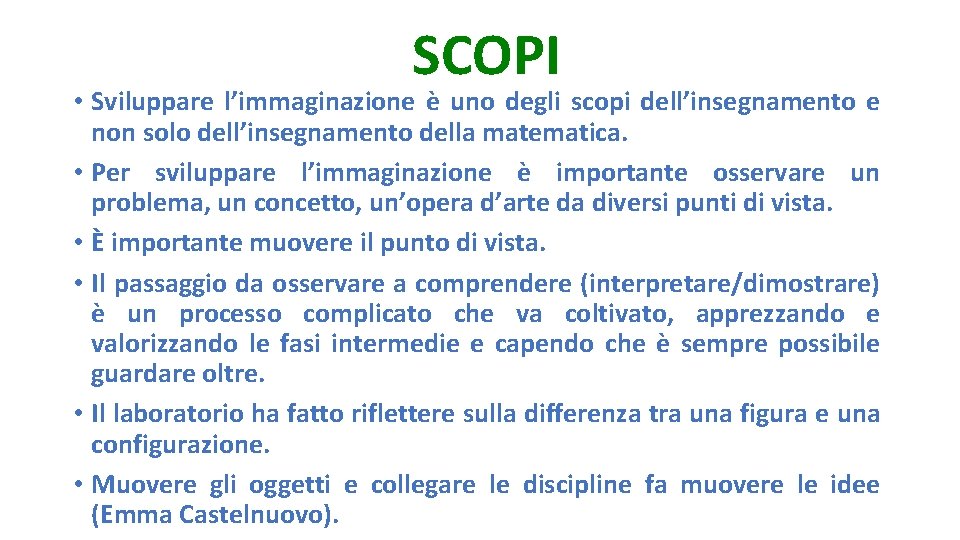 SCOPI • Sviluppare l’immaginazione è uno degli scopi dell’insegnamento e non solo dell’insegnamento della SCOPI • Sviluppare l’immaginazione è uno degli scopi dell’insegnamento e non solo dell’insegnamento della