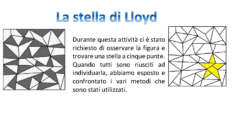 Durante questa attività ci è stato richiesto di osservare la figura e trovare una Durante questa attività ci è stato richiesto di osservare la figura e trovare una