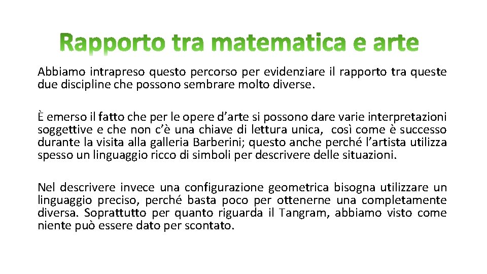 Abbiamo intrapreso questo percorso per evidenziare il rapporto tra queste due discipline che possono Abbiamo intrapreso questo percorso per evidenziare il rapporto tra queste due discipline che possono
