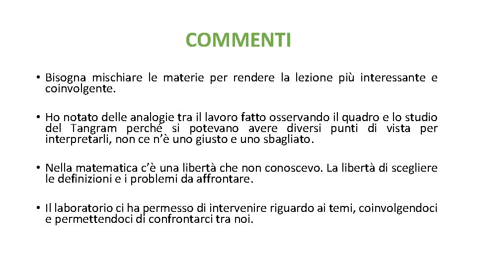 COMMENTI • Bisogna mischiare le materie per rendere la lezione più interessante e coinvolgente. COMMENTI • Bisogna mischiare le materie per rendere la lezione più interessante e coinvolgente.