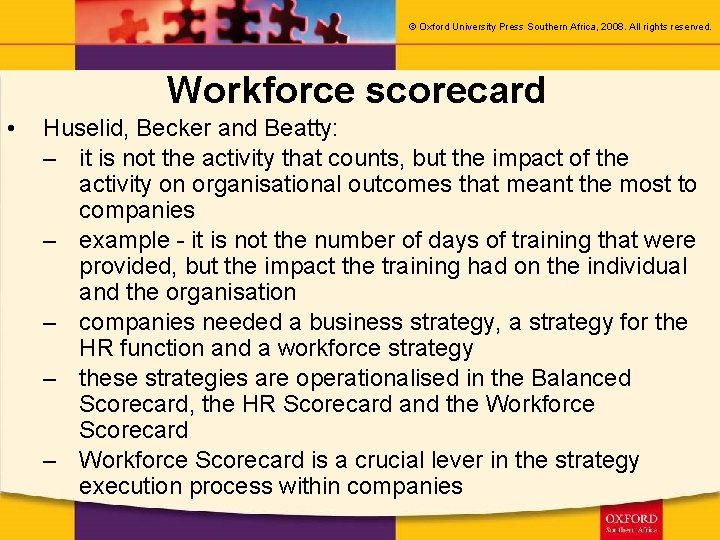 © Oxford University Press Southern Africa, 2008. All rights reserved. Workforce scorecard • Huselid,