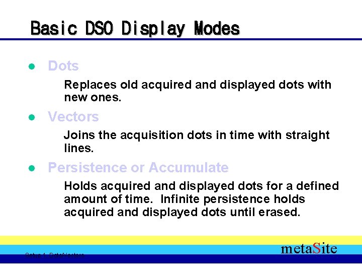 Basic DSO Display Modes l Dots Replaces old acquired and displayed dots with new