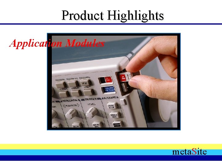 Product Highlights Application Modules meta. Site 