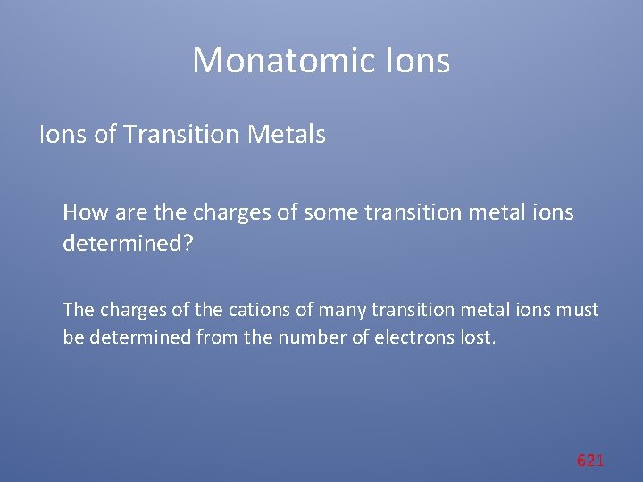 Monatomic Ions of Transition Metals How are the charges of some transition metal ions