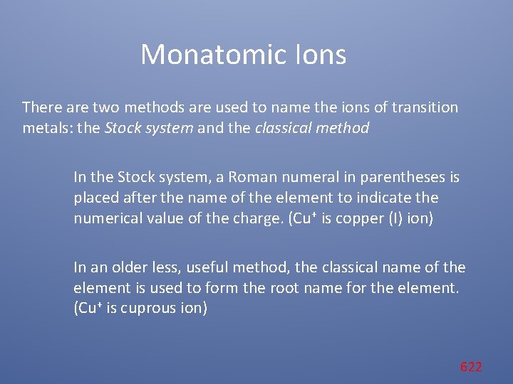 Monatomic Ions There are two methods are used to name the ions of transition