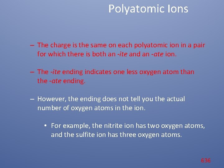 Polyatomic Ions – The charge is the same on each polyatomic ion in a