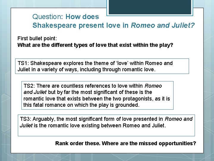 Question: How does Shakespeare present love in Romeo and Juliet? First bullet point: What Question: How does Shakespeare present love in Romeo and Juliet? First bullet point: What