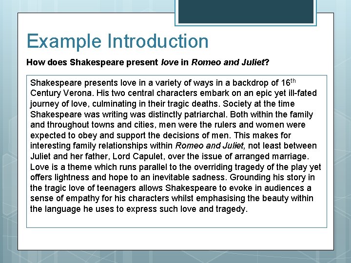 Example Introduction How does Shakespeare present love in Romeo and Juliet? Shakespeare presents love Example Introduction How does Shakespeare present love in Romeo and Juliet? Shakespeare presents love