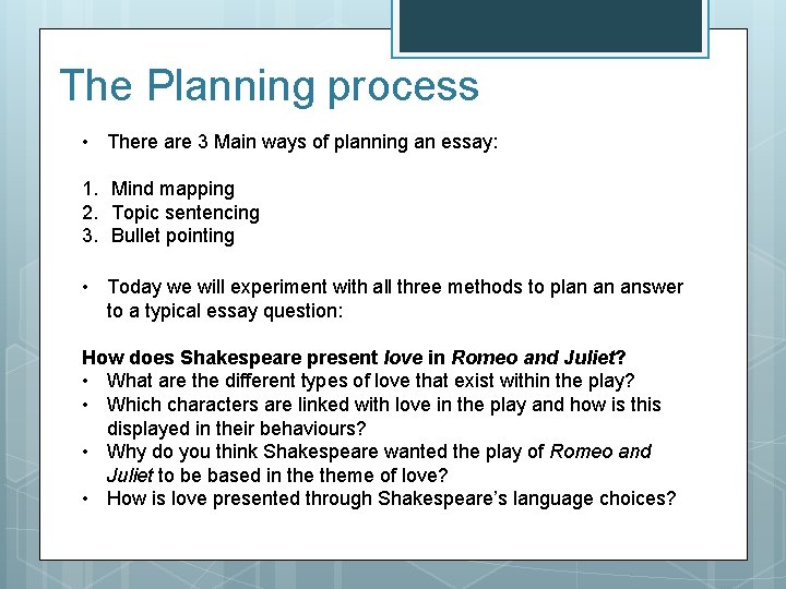 The Planning process • There are 3 Main ways of planning an essay: 1. The Planning process • There are 3 Main ways of planning an essay: 1.