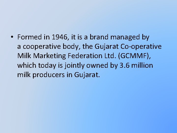  • Formed in 1946, it is a brand managed by a cooperative body,