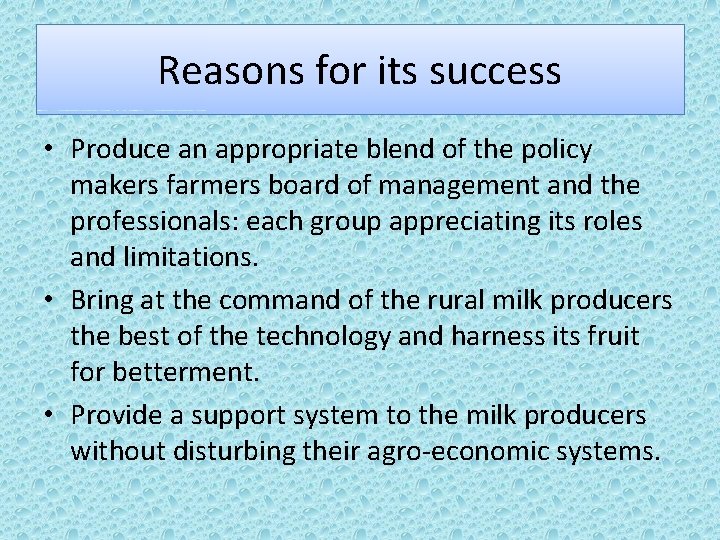 Reasons for its success • Produce an appropriate blend of the policy makers farmers