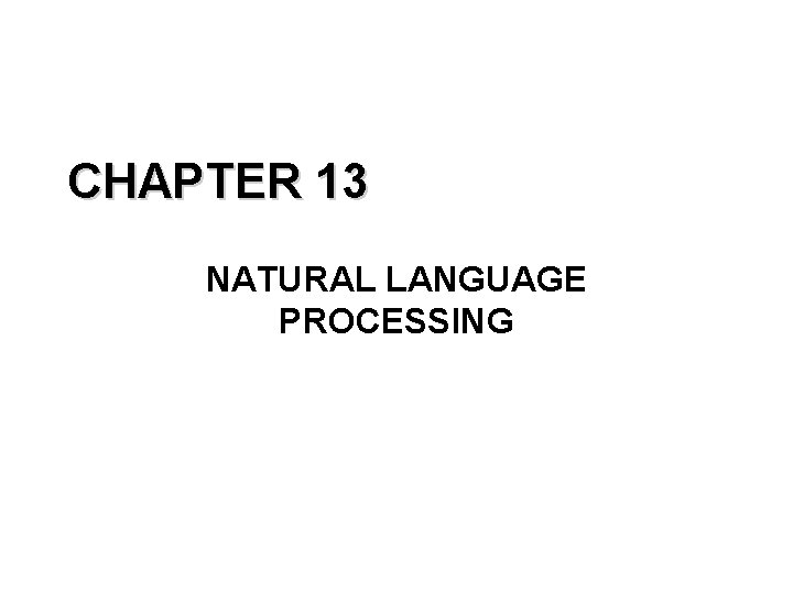 CHAPTER 13 NATURAL LANGUAGE PROCESSING 