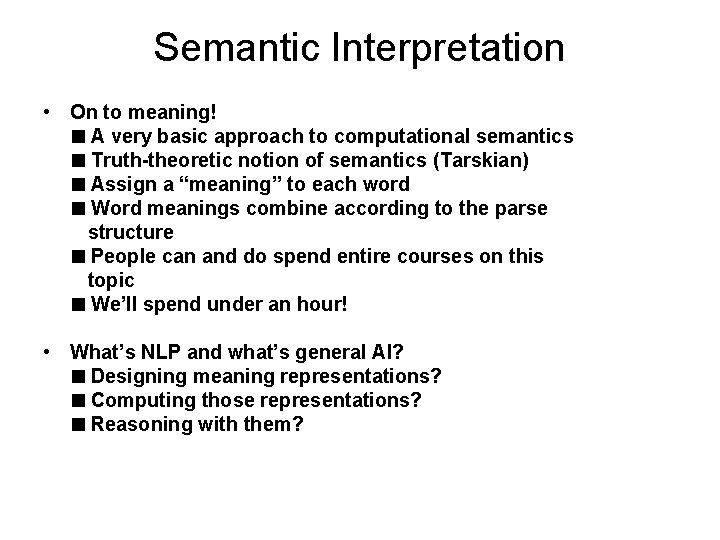 Semantic Interpretation • On to meaning! A very basic approach to computational semantics Truth-theoretic