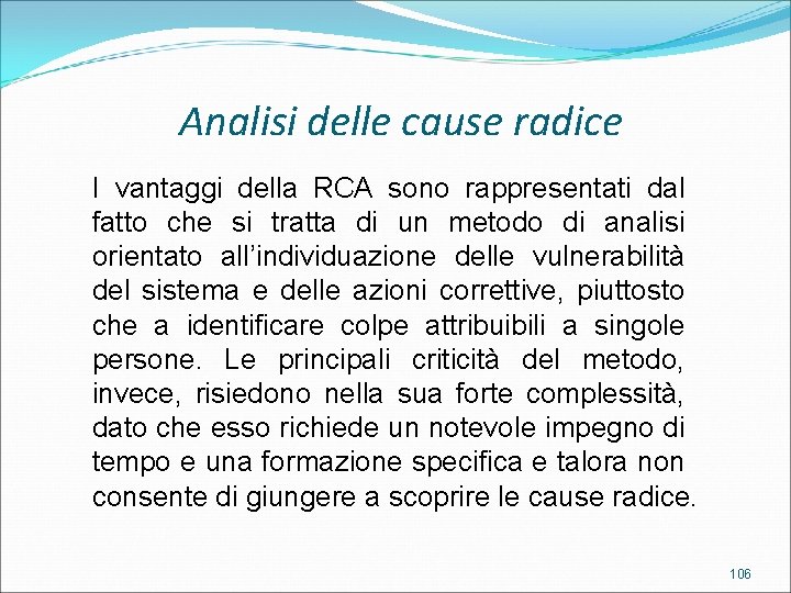 Analisi delle cause radice I vantaggi della RCA sono rappresentati dal fatto che si