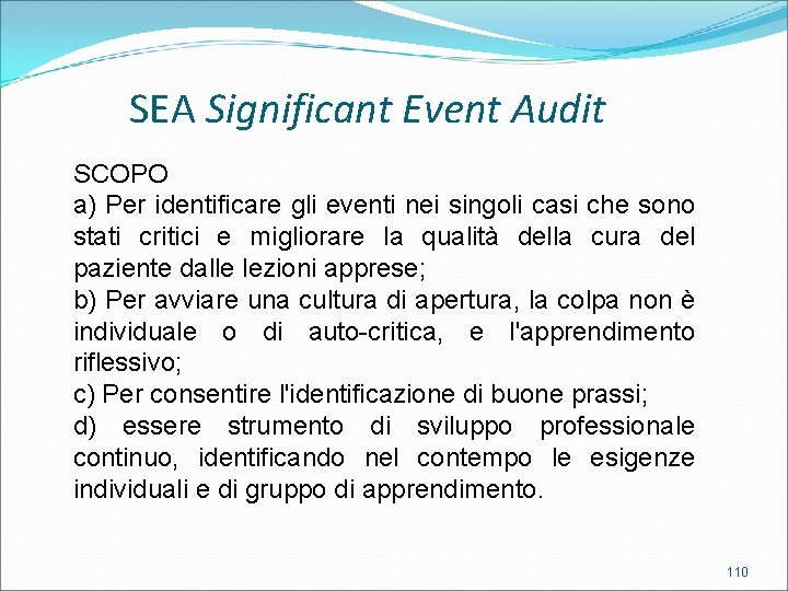 SEA Significant Event Audit SCOPO a) Per identificare gli eventi nei singoli casi che