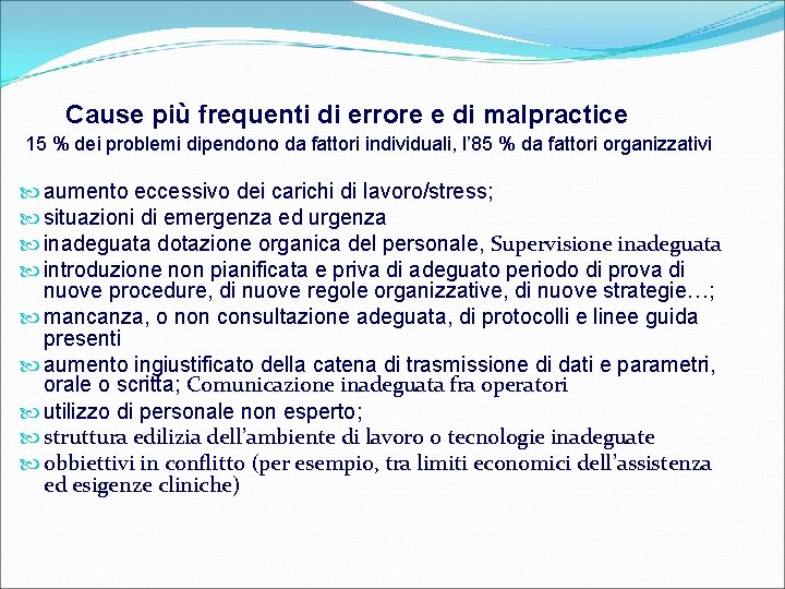 Cause più frequenti di errore e di malpractice 15 % dei problemi dipendono da