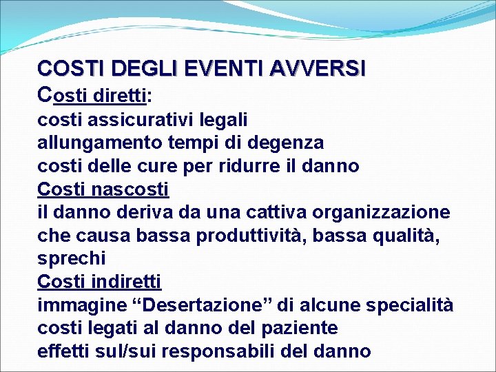 COSTI DEGLI EVENTI AVVERSI Costi diretti: costi assicurativi legali allungamento tempi di degenza costi