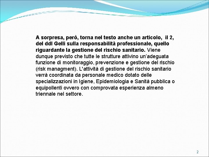 A sorpresa, però, torna nel testo anche un articolo, il 2, del ddl Gelli