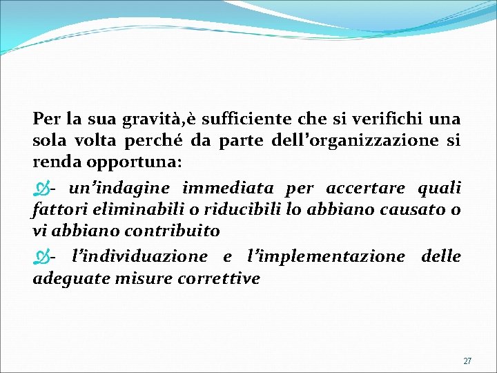 Per la sua gravità, è sufficiente che si verifichi una sola volta perché da