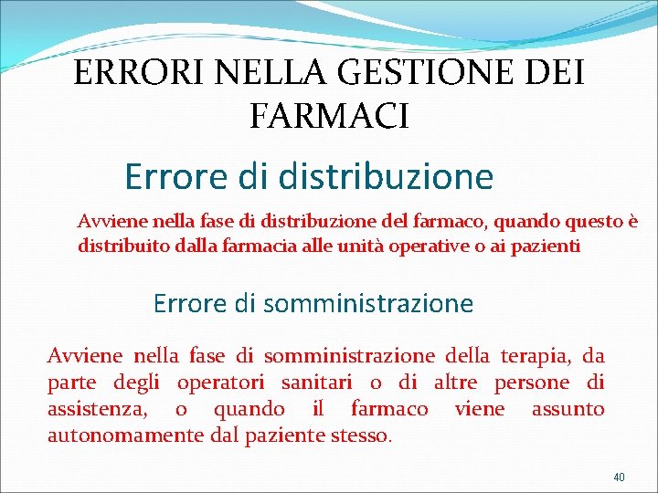 ERRORI NELLA GESTIONE DEI FARMACI Errore di distribuzione Avviene nella fase di distribuzione del