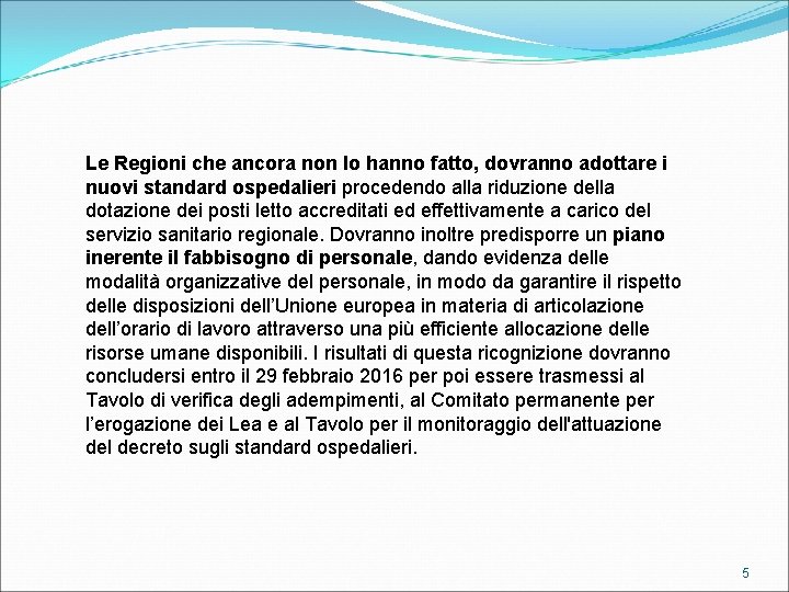 Le Regioni che ancora non lo hanno fatto, dovranno adottare i nuovi standard ospedalieri