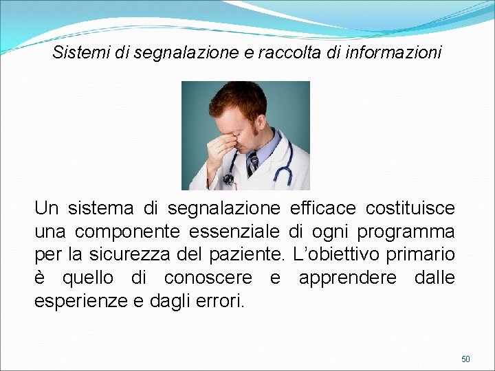 Sistemi di segnalazione e raccolta di informazioni Un sistema di segnalazione efficace costituisce una