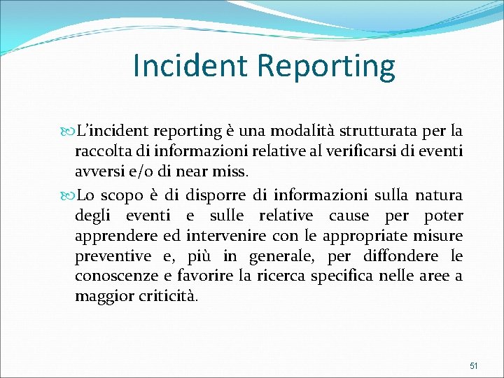 Incident Reporting L’incident reporting è una modalità strutturata per la raccolta di informazioni relative
