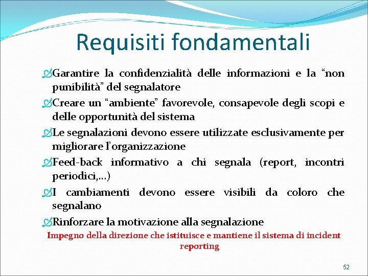 Requisiti fondamentali Garantire la confidenzialità delle informazioni e la “non punibilità” del segnalatore Creare