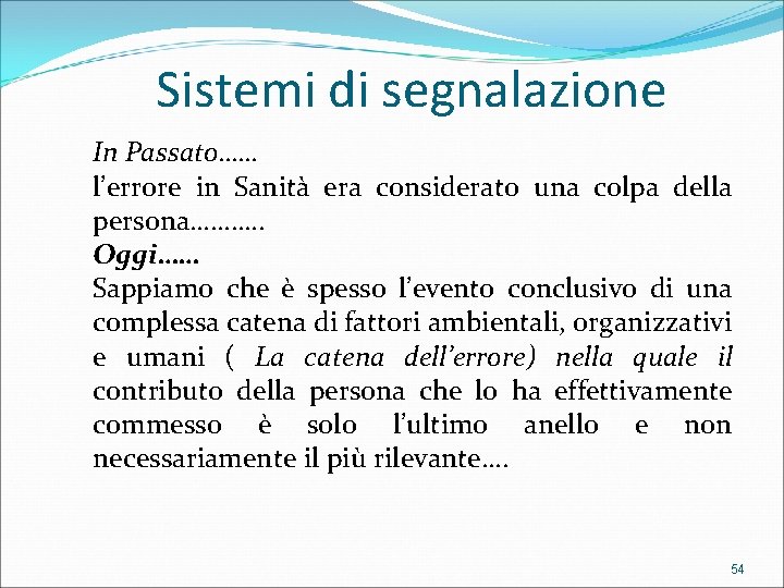 Sistemi di segnalazione In Passato…… l’errore in Sanità era considerato una colpa della persona……….