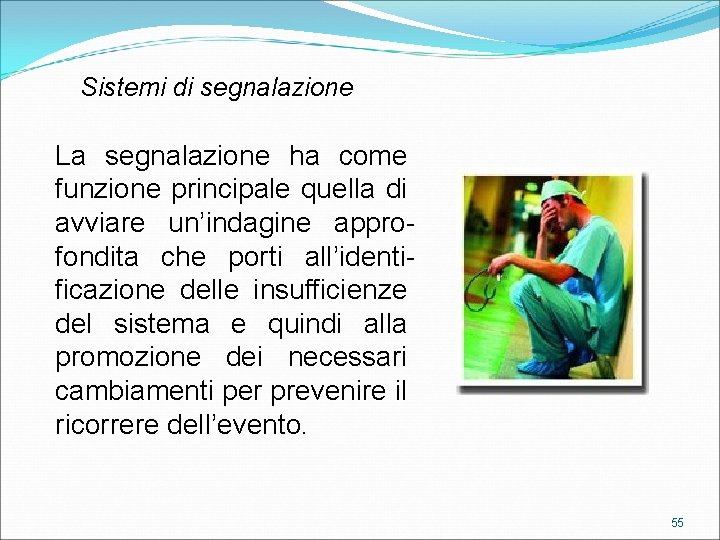 Sistemi di segnalazione La segnalazione ha come funzione principale quella di avviare un’indagine approfondita