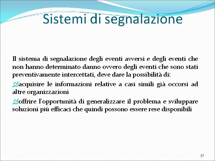 Sistemi di segnalazione Il sistema di segnalazione degli eventi avversi e degli eventi che