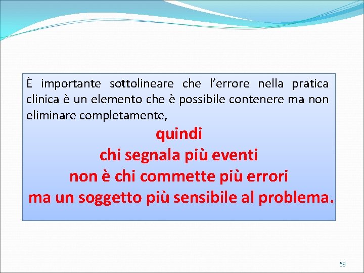 È importante sottolineare che l’errore nella pratica clinica è un elemento che è possibile