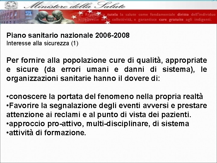 Piano sanitario nazionale 2006 -2008 Interesse alla sicurezza (1) Per fornire alla popolazione cure