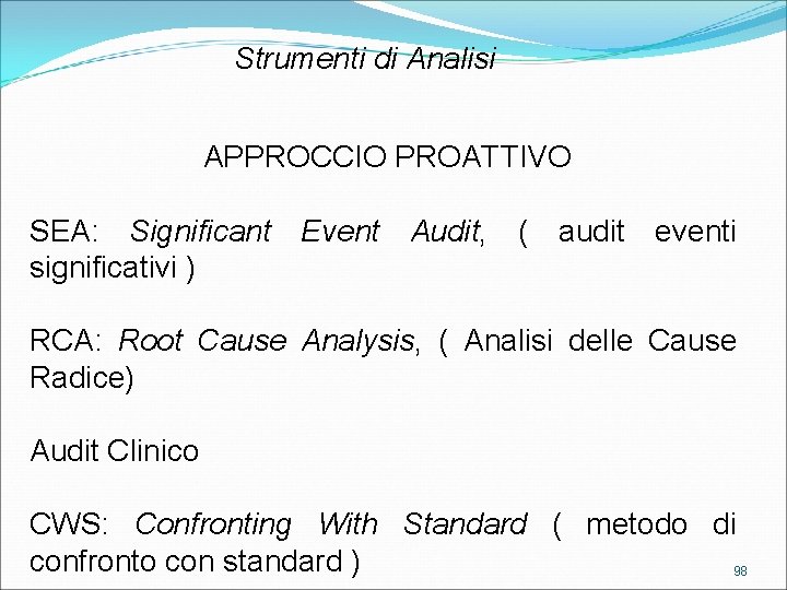 Strumenti di Analisi APPROCCIO PROATTIVO SEA: Significant Event Audit, ( audit eventi significativi )