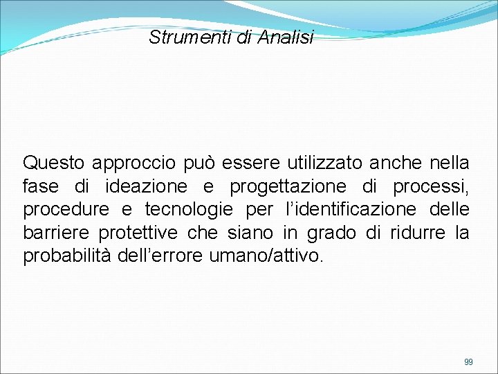 Strumenti di Analisi Questo approccio può essere utilizzato anche nella fase di ideazione e