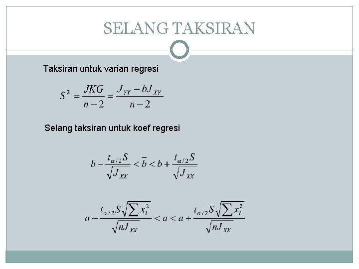 SELANG TAKSIRAN Taksiran untuk varian regresi Selang taksiran untuk koef regresi SELANG TAKSIRAN Taksiran untuk varian regresi Selang taksiran untuk koef regresi