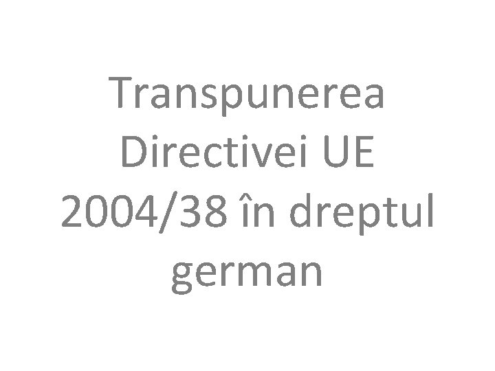 Transpunerea Directivei UE 2004/38 în dreptul german 