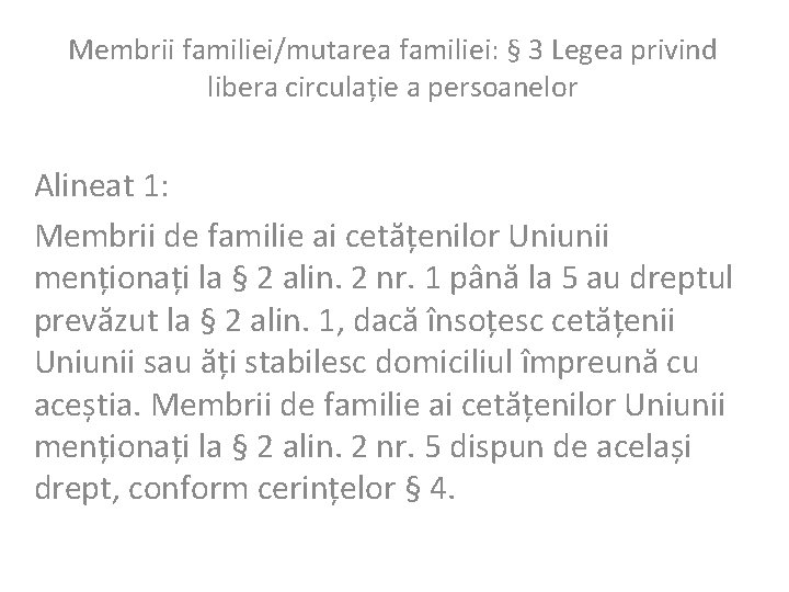 Membrii familiei/mutarea familiei: § 3 Legea privind libera circulație a persoanelor Alineat 1: Membrii