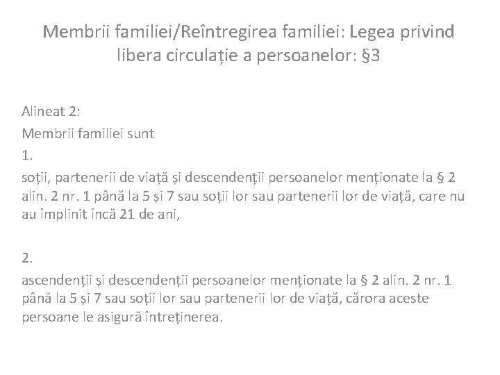 Membrii familiei/Reîntregirea familiei: Legea privind libera circulație a persoanelor: § 3 Alineat 2: Membrii