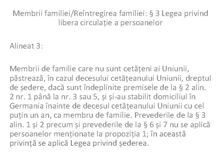 Membrii familiei/Reîntregirea familiei: § 3 Legea privind libera circulație a persoanelor Alineat 3: Membrii