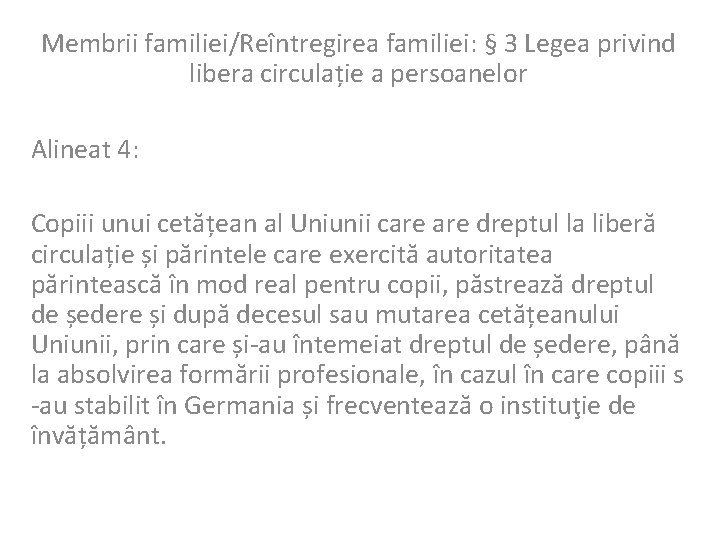 Membrii familiei/Reîntregirea familiei: § 3 Legea privind libera circulație a persoanelor Alineat 4: Copiii