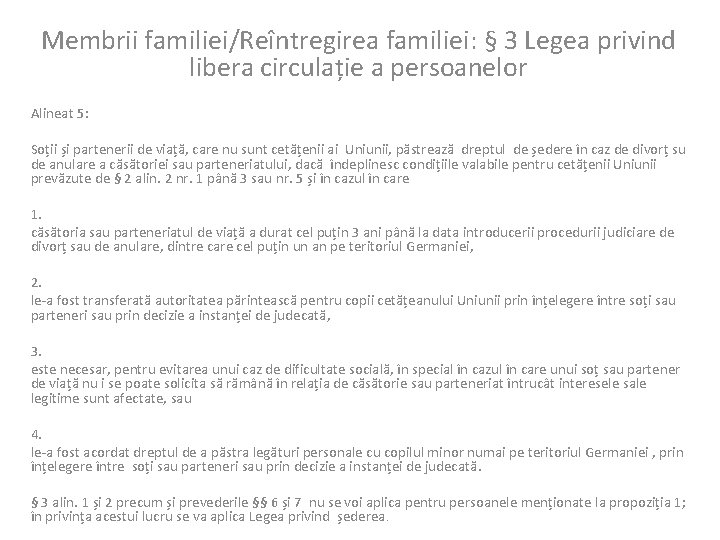 Membrii familiei/Reîntregirea familiei: § 3 Legea privind libera circulație a persoanelor Alineat 5: Soții