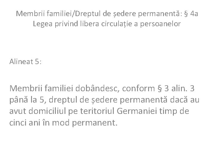 Membrii familiei/Dreptul de ședere permanentă: § 4 a Legea privind libera circulație a persoanelor