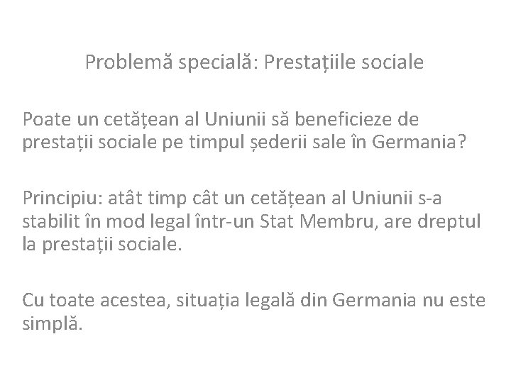 Problemă specială: Prestațiile sociale Poate un cetățean al Uniunii să beneficieze de prestații sociale