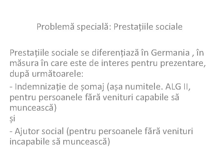 Problemă specială: Prestațiile sociale se diferențiază în Germania , în măsura în care este