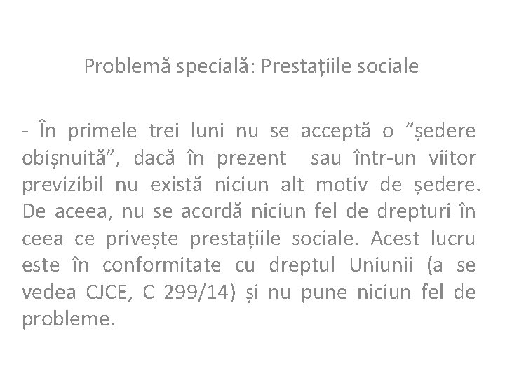 Problemă specială: Prestațiile sociale - În primele trei luni nu se acceptă o ”ședere