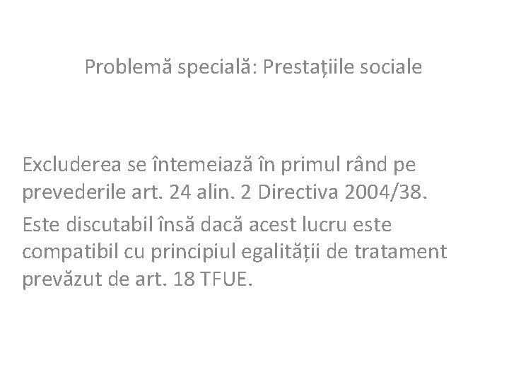 Problemă specială: Prestațiile sociale Excluderea se întemeiază în primul rând pe prevederile art. 24