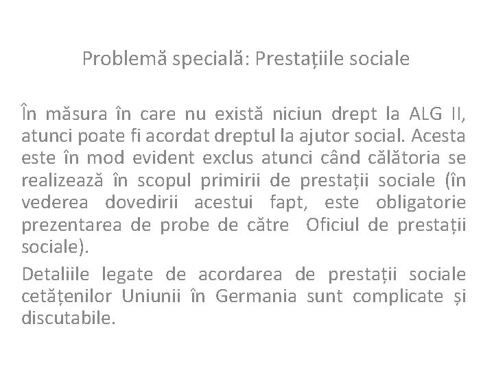 Problemă specială: Prestațiile sociale În măsura în care nu există niciun drept la ALG