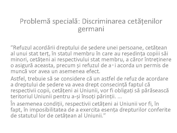 Problemă specială: Discriminarea cetățenilor germani ”Refuzul acordării dreptului de ședere unei persoane, cetățean al