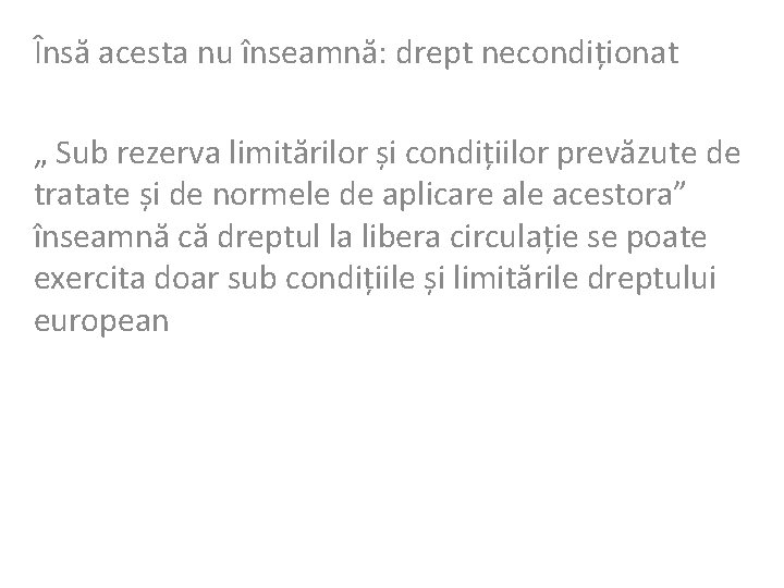 Însă acesta nu înseamnă: drept necondiționat „ Sub rezerva limitărilor și condițiilor prevăzute de